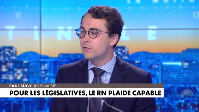 L'édito de Paul Sugy : «Pour les législatives, le RN plaide capable»