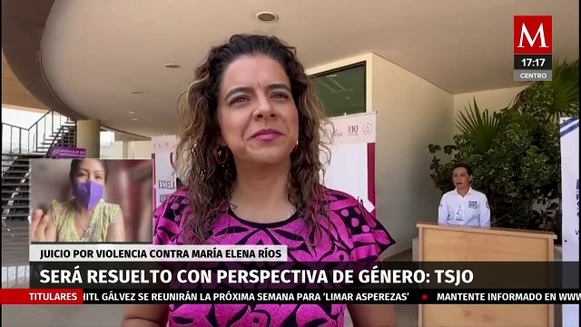 Juicio por violencia contra María Elena Ríos será resuelto con perspectiva de género: TSJO