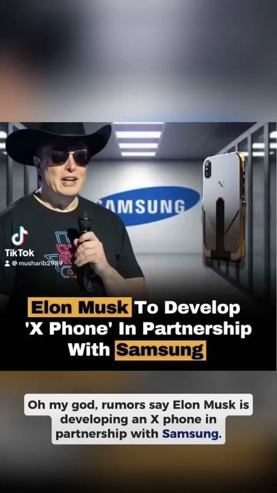 #Elon musk to develop X phone in partnership with Samsung 