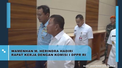 Wamenhan M. Herindra Hadiri Rapat Kerja dengan Komisi I DPR RI