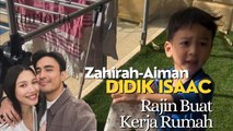 Zahirah-Aiman Didik Isaac Rajin Buat Kerja Rumah