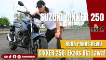 RODA PANAS REVIU | SUZUK GIXXER 250
