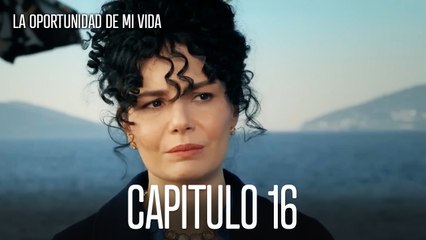 La Oportunidad De Mi Vida Capítulo 16