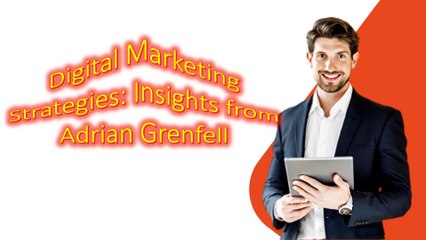 Adrian Lee Grenfell - The Importance of Analytics in Digital Marketing