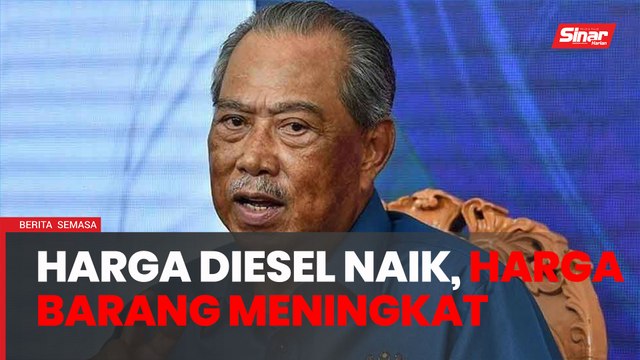 Harga barang naik selepas penyasaran subsidi diesel - Muhyiddin