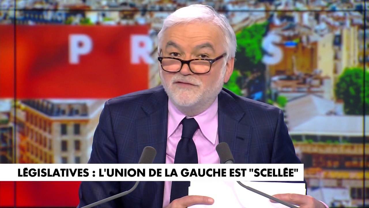 L'édito de Pascal Praud : «Législatives : l'union de la gauche est "scellée"»