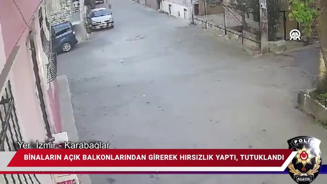 İzmir'de tırmandığı binaların açık balkonlarından girerek hırsızlık yapan kişi tutuklandı
