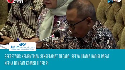 Sekretaris Kementrian Sekretariat Negara, Setya Utama Hadiri Rapat Kerja Komisi II Dengan DPR RI