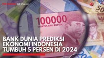 Bank Dunia Prediksi Ekonomi Indonesia Tumbuh 5 Persen di 2024