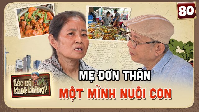 Bác Có Khỏe Không #80_1 căn nhà 1 mét vuông,một quán cơm lề đường, mẹ đơn thân nuôi con gái khôn lớn