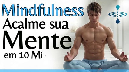 MEDITAÇÃO GUIADA MINDFULNESS_ REDUZA PREOCUPAÇÕES E COMBATA ANSIEDADE COM ATENÇÃO PLENA NO PRESENTE