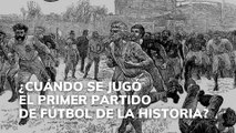 ¿Cuándo se jugó el primer partido de fútbol de la historia?