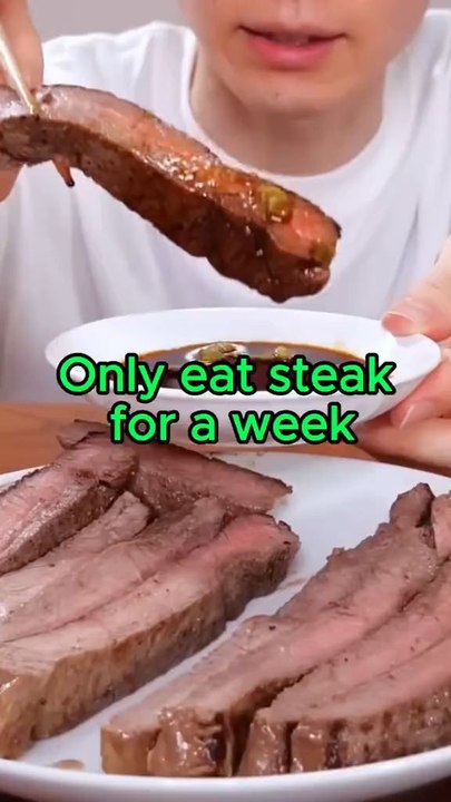 What happens to your body if you only eat steak for a week