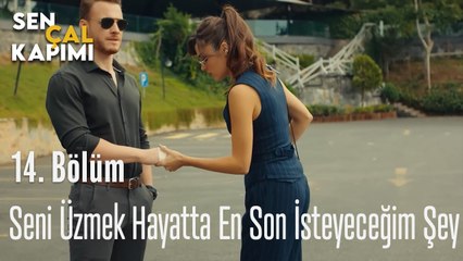 Seni Üzmek Hayatta En Son İsteyeceğim Şey - Sen Çal Kapımı 14. Bölüm
