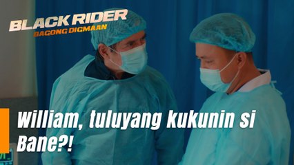 Black Rider: William, tuluyang kukunin si Bane?! (Episode 158)