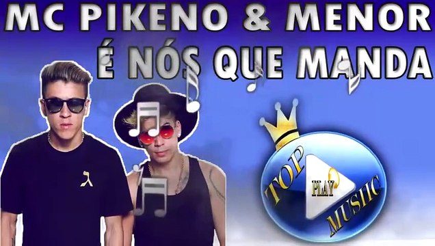 MC PIKENO E MENOR - É NÓS QUE MANDA ♪(LETRA+DOWNLOAD)♫