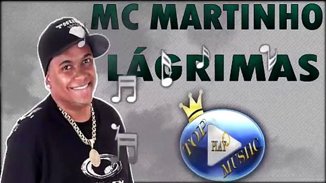 MC MARTINHO - LÁGRIMAS ♪(LETRA+DOWNLOAD)♫