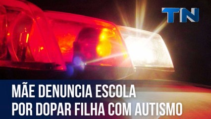 Mãe denuncia escola por dopar filha com autismo