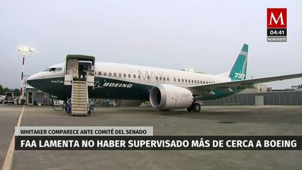 Autoridad de aviación de EU lamenta no haber supervisado más de cerca a Boeing