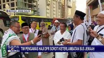 Tim Pengawas Haji DPR Soroti Keterlambatan Bus Jemaah Indonesia Menuju Arafah