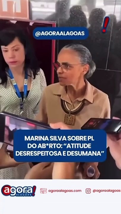 MARINA SILVA SOBRE PL DO AB*RTO: "ATITUDE DESRESPEITOSA E DESUMANA"