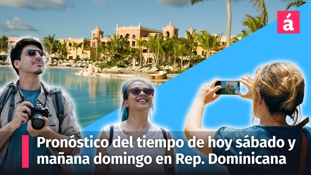 Estas son las condiciones del tiempo de hoy y mañana domingo 16 de junio en República Dominicana