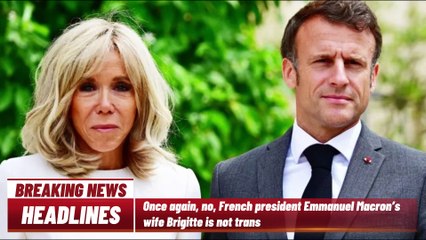French President's Wife is NOT Trans - STOP the Rumors NOW! (2024) News Today | FR | UK