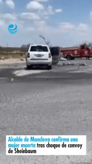 Equipo de Sheinbaum sufre choque; Alcalde de Monclova confirma una mujer muerta