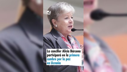 La canciller Alicia Bárcena participará en la primera cumbre por la paz en Ucrania