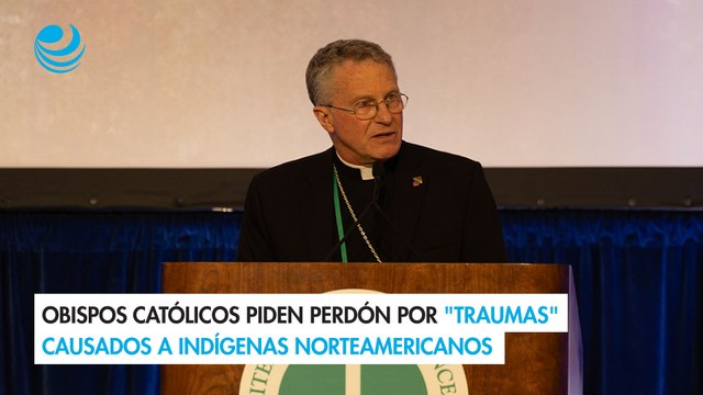 Obispos católicos piden perdón por traumas causados a indígenas norteamericanos