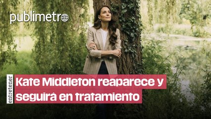 Kate Middleton reaparece y asegura que seguirá en tratamiento contra el cáncer