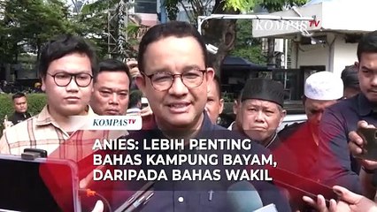 Anies: Lebih Penting Bahas Kampung Bayam, Daripada Bahas Nama Cawagub