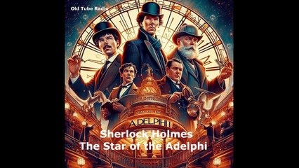 Sherlock Holmes The Star of the Adelphi. BBC RADIO DRAMA