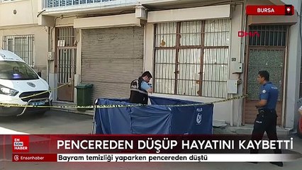 Bursa'da bayram temizliği yaparken pencereden düştü, hayatını kaybetti