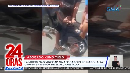 Lalaking nagpanggap na abogado pero nanghalay umano sa menor de edad, arestado | 24 Oras Weekend