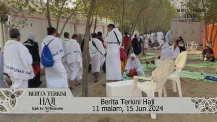 Berita Terkini Haji 11 malam, 15 Jun 2024