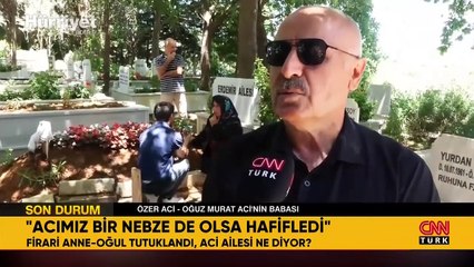 106 günlük firar son buldu! Aci ailesi: Acımız bir nebze olsa da hafifledi