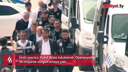 Ünlü oyuncu Yusuf Atala tutuklandı! Operasyonda 10 milyarlık vurgun ortaya çıktı