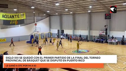 Siglo XXI se quedó con el primer partido de la final del torneo provincial de básquet que se disputó en Puerto Rico