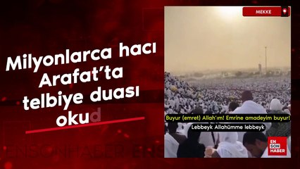 Milyonlarca hacı Arafat'ta telbiye duası okudu