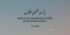 Heart find comforts in remembrance of ALLAH