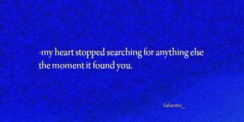 My heart stop searching others when I saw you