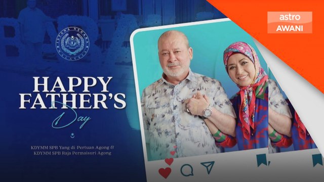 Agong, Raja Permaisuri zahir ucapan Selamat Hari Bapa