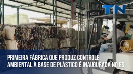 Primeira fábrica que produz controle ambiental à base de plástico é inaugurada em Cariacica