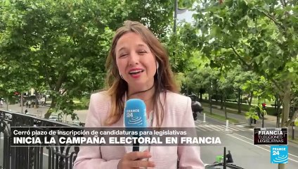 Informe desde París: terminan inscripciones de candidaturas y empiezan campañas electorales