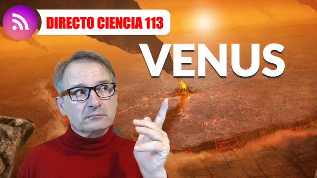 Directo Ciencia 113 VENUS ÚLTIMAS NOTICIAS | Perdido el contacto con la única nave activa en el planeta y se hallan nuevas evidencias de actividad volcánica