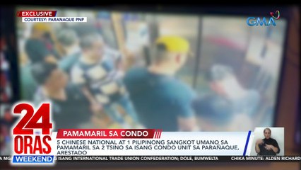 5 Chinese national at isang Pilipinong sangkot umano sa pamamaril sa 2 Chinese sa condo unit sa Parañaque, inaresto | 24 Oras Weekend