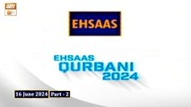 Ehsaas Telethon - Qurbani Appeal - 16 June 2024 - Part 2 - ARY Qtv