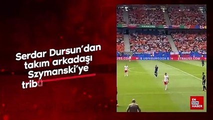 Serdar Dursun'dan takım arkadaşı Szymanski'ye tribünden destek