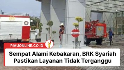 Sempat Alami Kebakaran, BRK Syariah Pastikan Layanan Tidak Terganggu